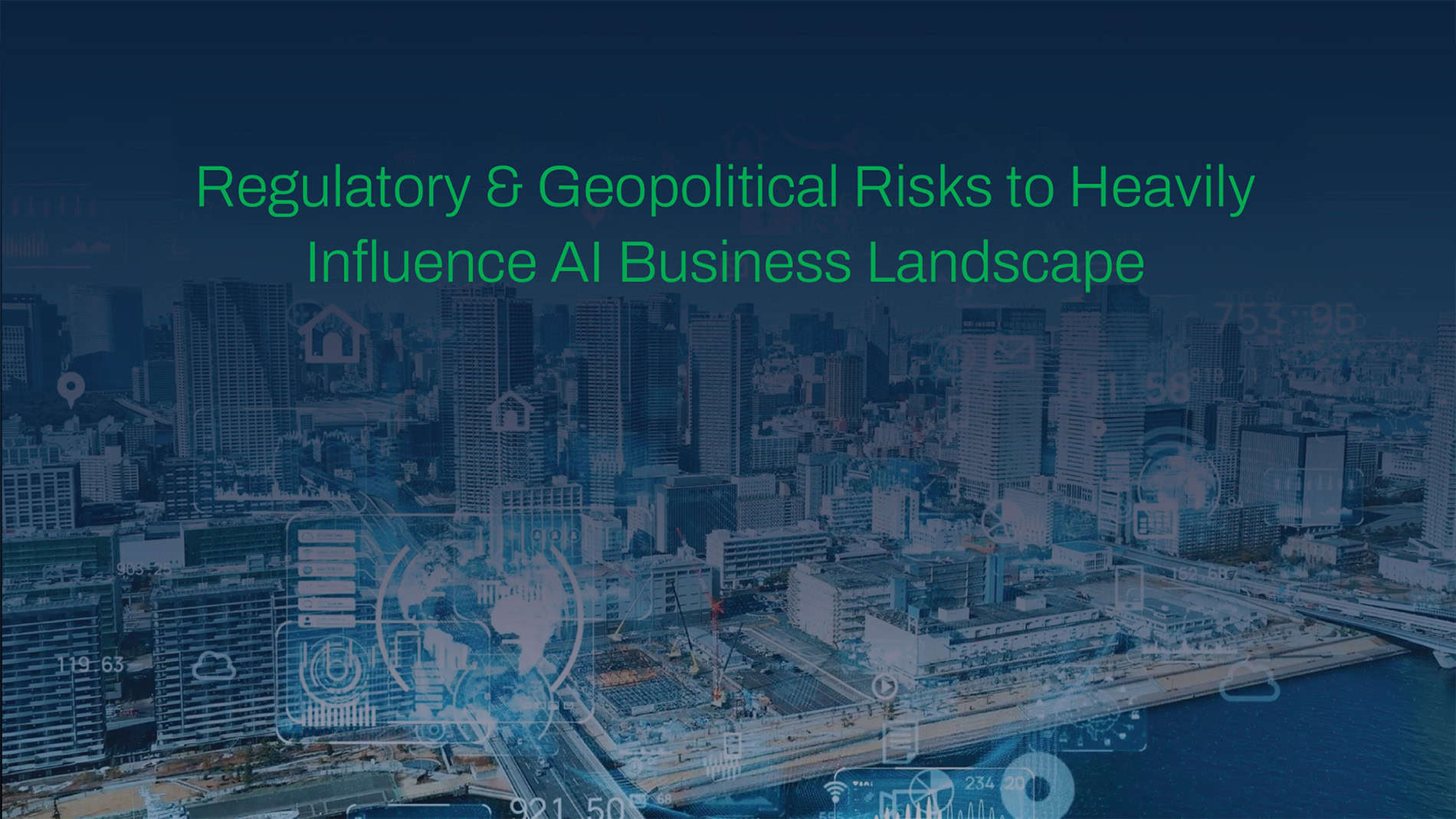 Seerist Big Picture Series: Regulatory & Geopolitical Risks to Heavily Influence AI Business Landscape