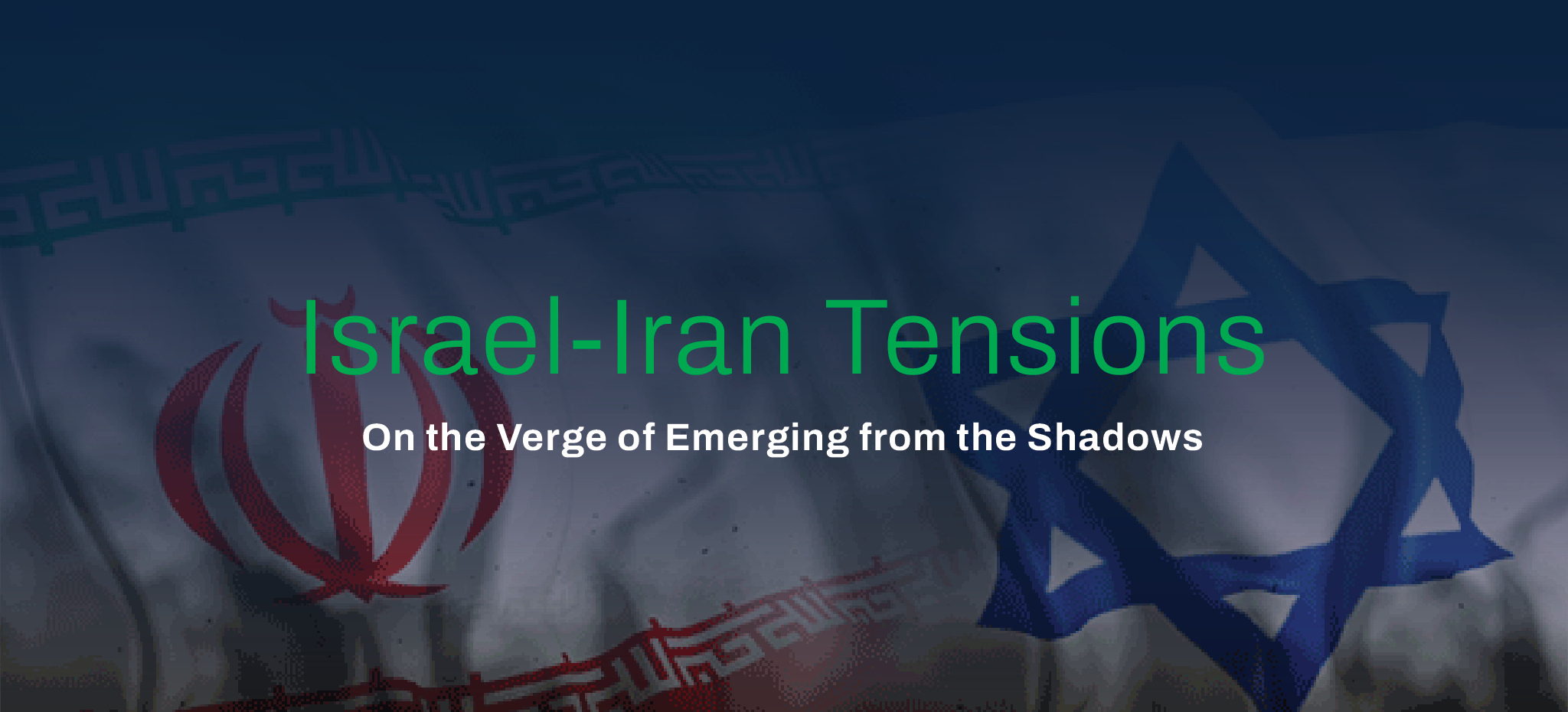 Seerist Big Picture Series: Israel-Iran Tensions